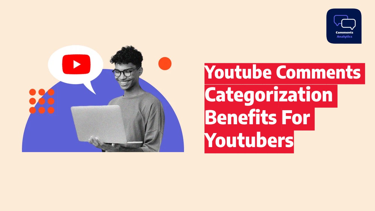 YouTube Comments Categorizations: Benefits for YouTubers in User Answering, Engagement, and Satisfaction